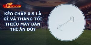 Kèo Chấp 0.5 Là Gì