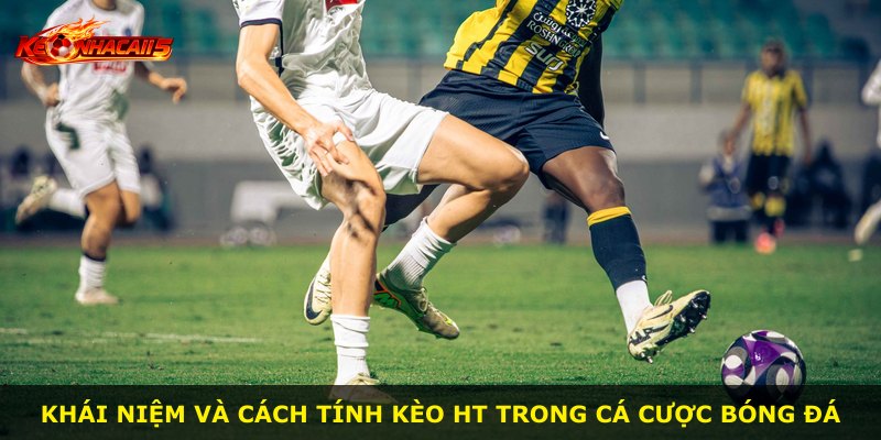 Khái niệm và cách tính kèo HT trong cá cược bóng đá