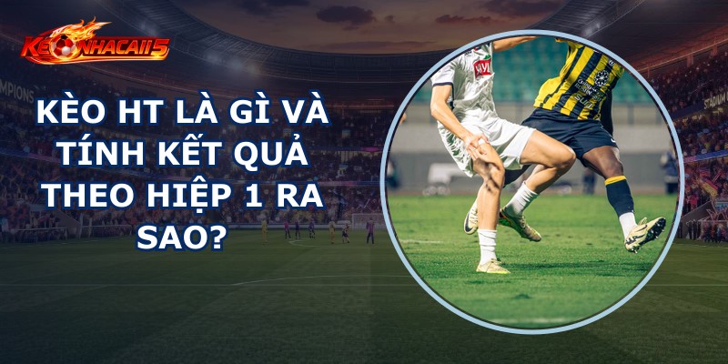 Kèo Ht Là Gì