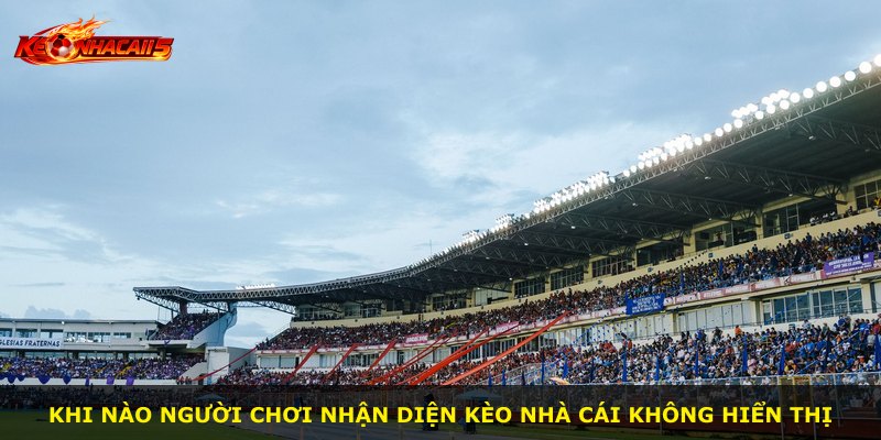 Khi nào người chơi nhận diện kèo nhà cái không hiển thị