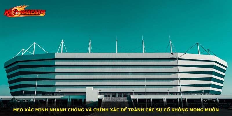 Mẹo xác minh nhanh chóng và chính xác để tránh các sự cố không mong muốn