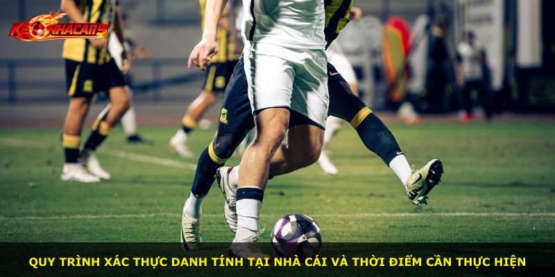 Quy trình xác thực danh tính tại nhà cái và thời điểm cần thực hiện